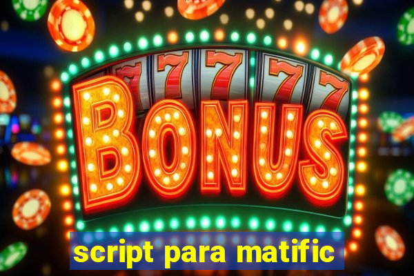 script para matific